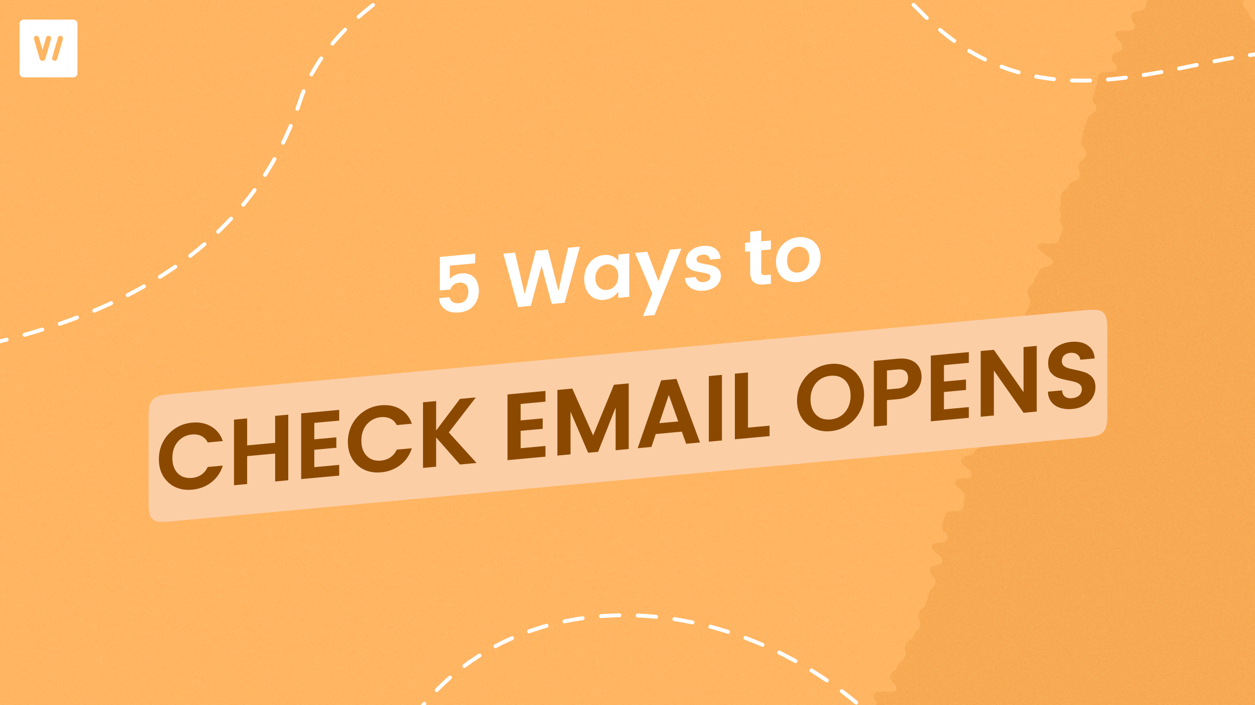 How to Know If Someone Opened Your Email: 5 Ways (2026)