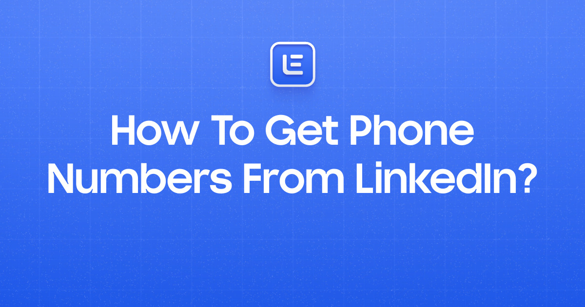 How To Get Phone Numbers From LinkedIn?