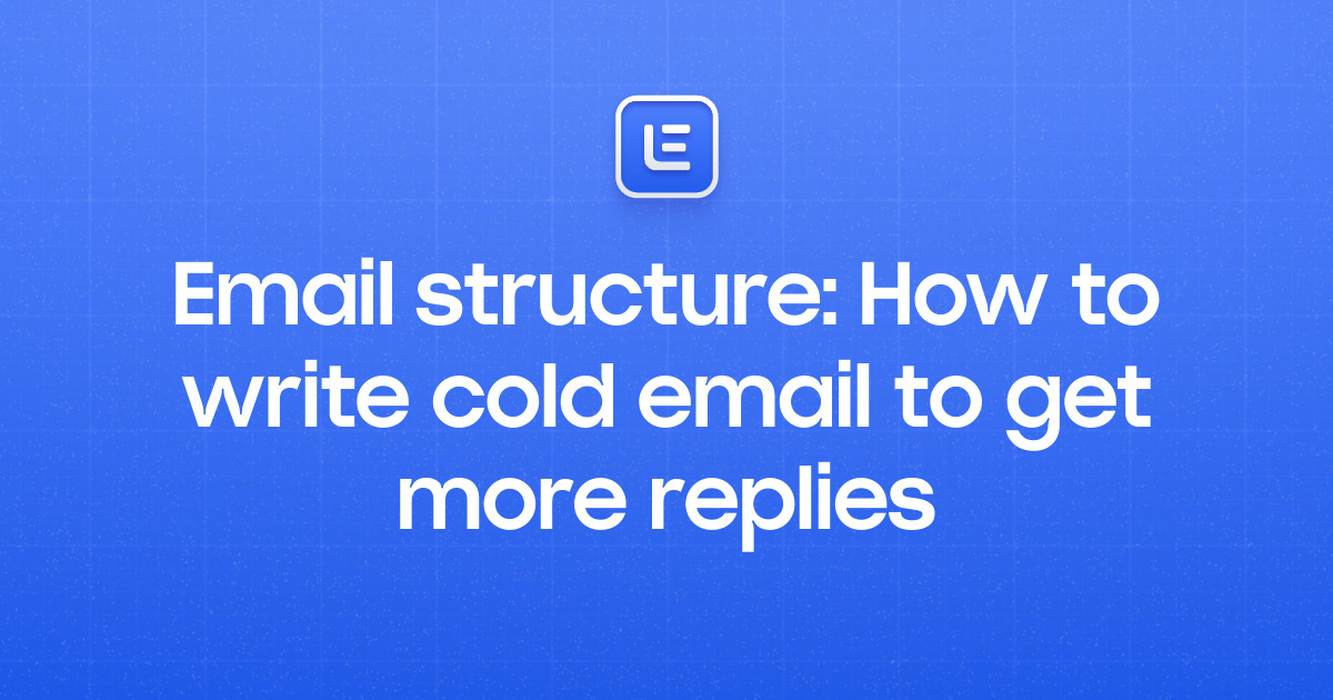 Email structure: How to write cold email to get more replies