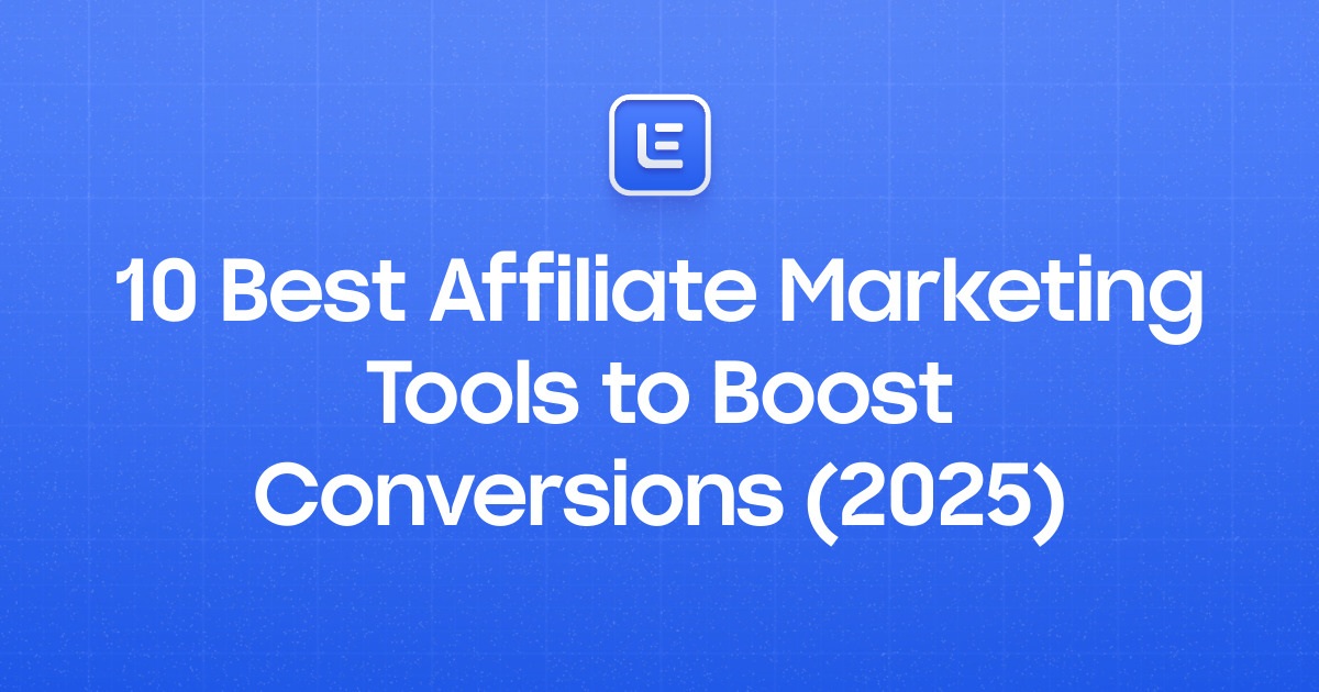 10 Best Affiliate Marketing Tools to Boost Conversions (2025)