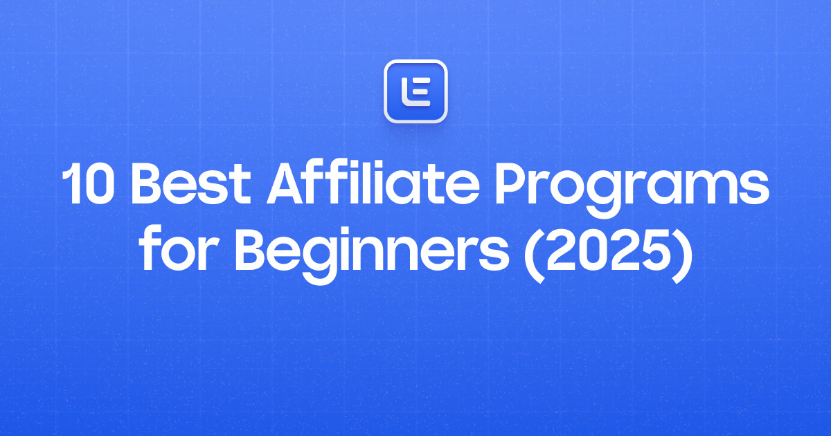 10 Best Affiliate Programs for Beginners (2025)