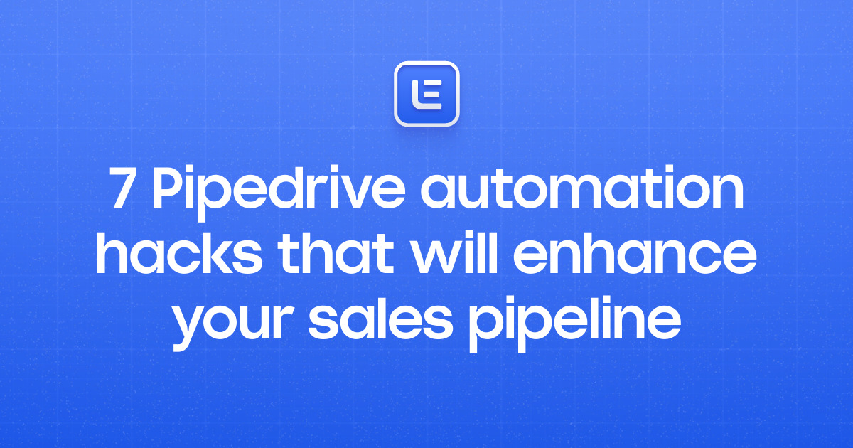 7 Pipedrive automation hacks that will enhance your sales pipeline