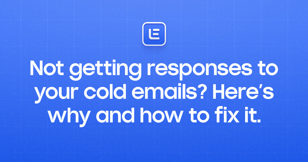 Not getting responses to your cold emails? Here’s why and how to fix it.